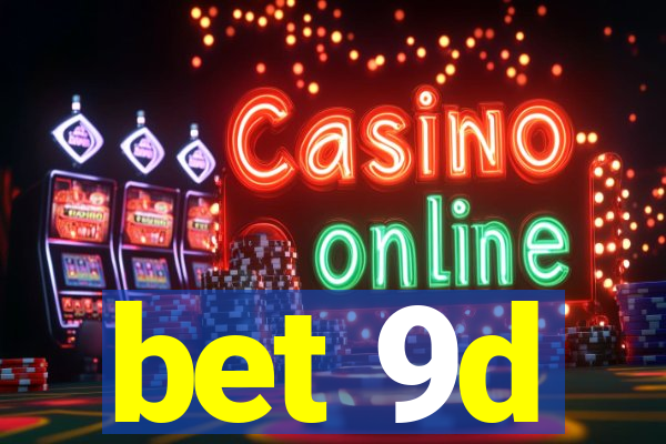 bet 9d